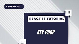 React 18 Tutorial  - Key Prop