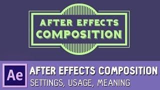 After Effects Composition | Settings, Usage, Meaning TUTORIAL