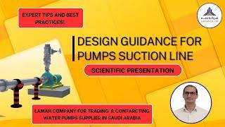 Scientific Presentation |DESIGN GUIDANCE OF PUMP SUCTION LINE | #lamah Co.for Trading & contracting