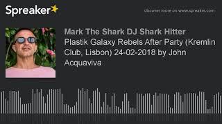 Plastik Galaxy Rebels After Party (Kremlin Club, Lisbon) 24-02-2018 by John Acquaviva (part 4 of 8)