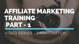 How To Make Money Online With Affiliate Marketing - Part 1 | ProfitNotch