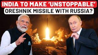 After BrahMos, India To Partner With Russia On ‘Impossible To Trace’ Oreshnik Missile Development?