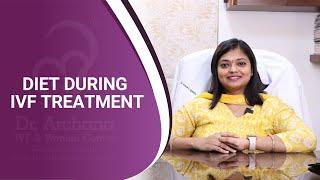 Diet During IVF Treatment | Dr. Archana S Ayyanathan