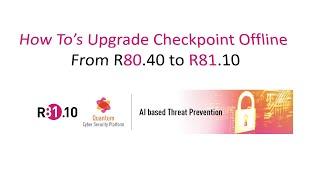 How To's Upgrade Checkpoint Offline from R80.40 to R81.10