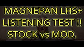 MAGNEPAN LRS+ LISTENING TEST ! STOCK vs MOD. WHICH IS BEST ??