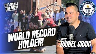 Guinness World Record Holder Dan Craig | Greg And Tim Show | Ep 36