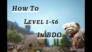 How To Level 1-56 BDO! Black Desert Online 2018