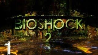 Прохождение Bioshock 2 - Милый восторг (№1)