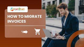 How to Migrate Invoices to the Target Cart with Cart2Cart