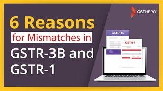 GSTR-3B Filing | Input Tax Credit | 6 Reasons for Mismatches in GSTR-3B & GSTR-1