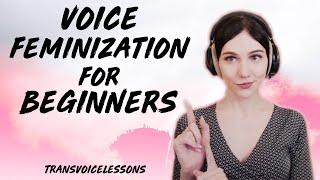 Voice Feminization for ABSOLUTE BEGINNERS | How to Get Started Now