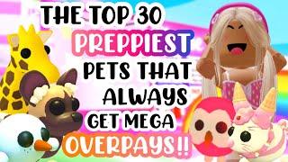 THE TOP 30 PREPPIEST PETS THAT ALWAYS GET OVERPAYS!#adoptmeroblox #preppyadoptme #preppyroblox