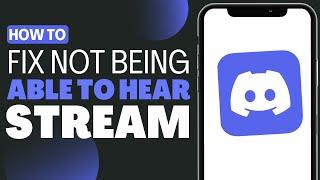 How To Fix Not Being Able To Hear Stream On Discord Mobile - Full Guide 2023