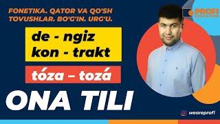 YENGIL ONA TILI. 2-Dars: FONETIKA. BO'G'IN. URG'U