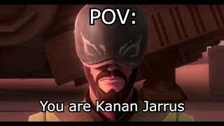 POV: You are Kanan Jarrus