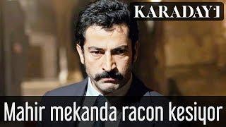 Karadayı - Mahir Mekanda Racon Kesiyor