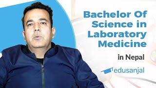 Bachelor of Science in Laboratory Medicine (BSc.Lab. Med.) in Nepal | Scope, Eligibility, Cost