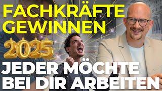 FACHKRÄFTE GEWINNEN 2025: Das sagt dir keiner !! #fachkräftemangel #mitarbeitergewinnung