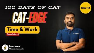 Day 12: We Will Crack CAT in 100 Days | Time & Work-Fnd | CAT Edge series | #cat2024