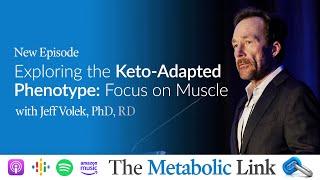 Jeff Volek, PhD, RD | Exploring the Keto-Adapted Phenotype: Focus on Muscle | Ep.49