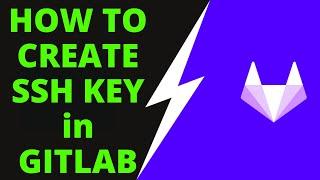 HOW TO CREATE SSH KEY in GITLAB: Complete Tutorial & The EASIEST WAY