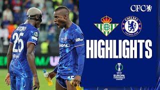 Real Betis 1-4 Chelsea | EUROPEAN CHAMPS | FINAL HIGHLIGHTS | UEFA Europa Conference League 24_25