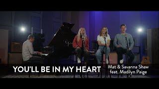 You'll Be In My Heart (Phil Collins - Disney's Tarzan) - Mat and Savanna Shaw feat. Madilyn Paige