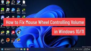 How to Fix Mouse Wheel Controlling Volume in Windows 10/11