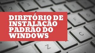 Como alterar o diretório de instalação padrão do Windows?