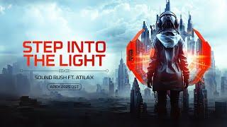 Sound Rush ft. ATILAX - Step Into The Light (APEX 2025 OST)