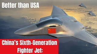 China’s Sixth-Generation Fighter Jet: A Strategic Leap Forward