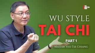 Master Yeo Tse Chiang: Wu Style Tai Chi Secrets – Part 1