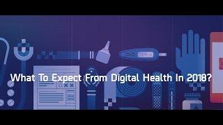 What To Expect From Digital Health In 2018? - The Medical Futurist