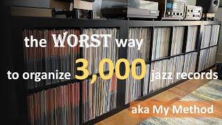 My method of organizing 3,000 jazz records, but can I actually find anything?