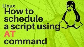 Linux - at command basics | How to schedule a job using "at" command