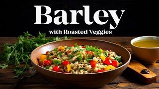 HOW TO COOK PEARL BARLEY | Barley & Roasted Vegetables | Healthy Dinner Idea