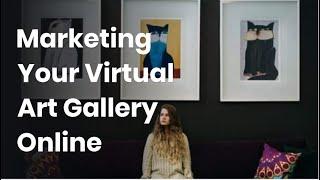 Marketing Your Virtual Art Gallery Online