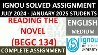 BEGC 134 || READING THE NOVEL || IGNOU SOLVED ASSIGNMENT 2024-2025 || JULY 2024 - JANUARY 2025 ||