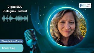 Ep. 20 | DigitalEDU Dialogues | Karisa King, Dissertation Coach