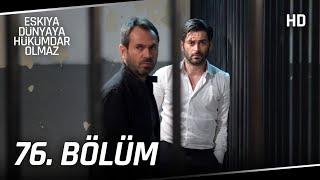 Eşkıya Dünyaya Hükümdar Olmaz 76. Bölüm | HD İZLE