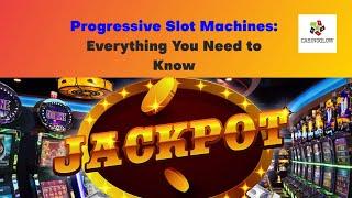 Progressive Slot Machines: Everything You Need to Know