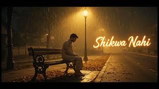 Shikwa Nahi | Old Song | Sad Song | Himesh Reshammiya Songs | Ishq Vibes