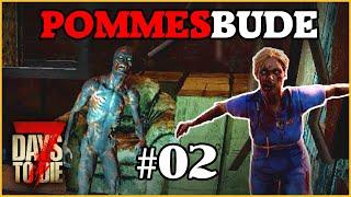 7 Days To Die - Pommesbude #02 - Fatales Zeit-Management (German Permadeath Insane)