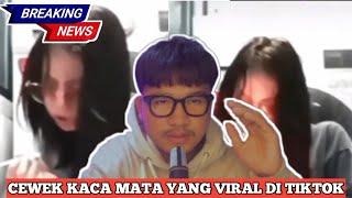 Kronologi cewek kaca mata viral di tiktok || Informasi terkini