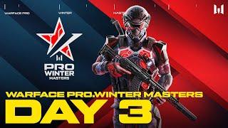 Турнир Warface PRO.Winter Masters. Day 3