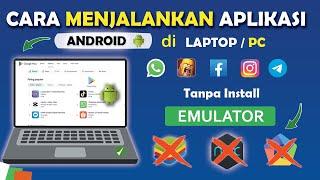  Cara Menjalankan Aplikasi Android di Laptop/PC Tanpa Install Emulator