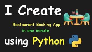 I CREATE RESTAURANT BOOKING APP IN 1 MIN USING PYTHON & LEARN PYTHON BY BUILDING SIMPLE PROJECTS