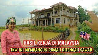 VIRAL...! TKW MALAYSIA  MEMBANGUN RUMAH DITENGAH SAWAH || TERNYATA INI ALASANNYA...⁉️