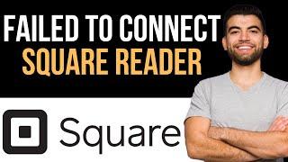  How To Fix Square Reader Failed To Connect (Easy Guide)