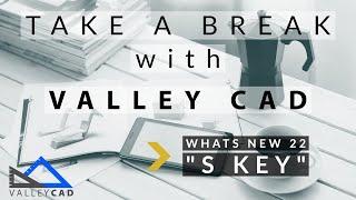 What is New 22 - S Key | Take a Break with Valley CAD | SOLIDWORKS Training